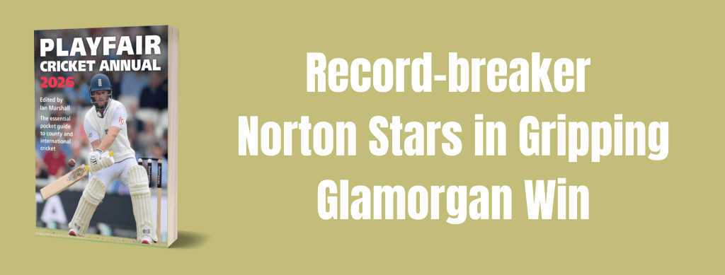 Record-breaker Norton Stars in Gripping Glamorgan Win
