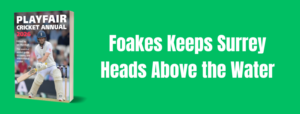 Foakes Keeps Surrey Heads Above the Water